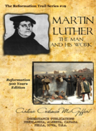 Martin Luther: The Man and His Work